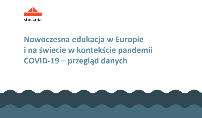 Nowoczesna edukacja w Europie i na świecie w kontekście pandemii COVID -19 - przegląd danych