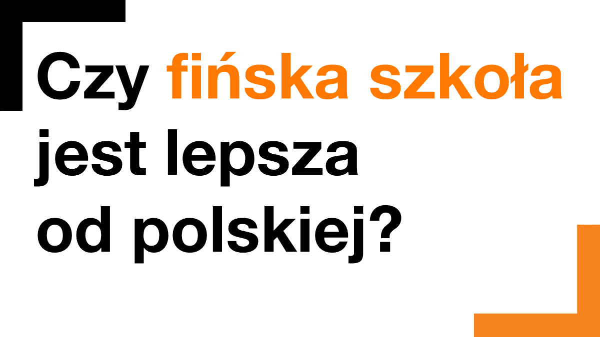 grafika z tekstem "Czy fińska szkoła jest lepsza od polskiej?"